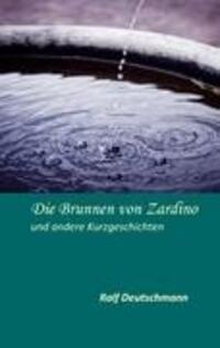 Cover: 9783842375130 | Die Brunnen von Zardino | und andere Kurzgeschichten | Deutschmann