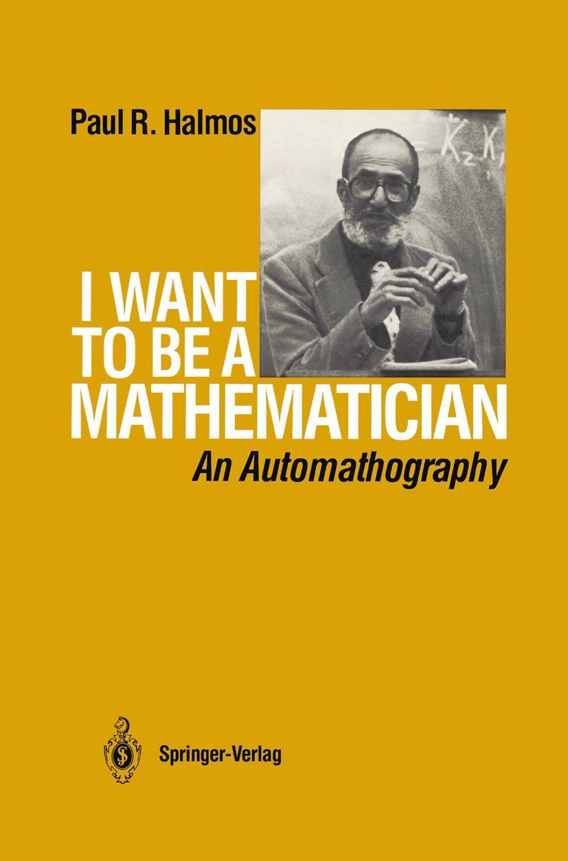 Cover: 9780387960784 | I Want to be a Mathematician | An Automathography | P. R. Halmos | xvi