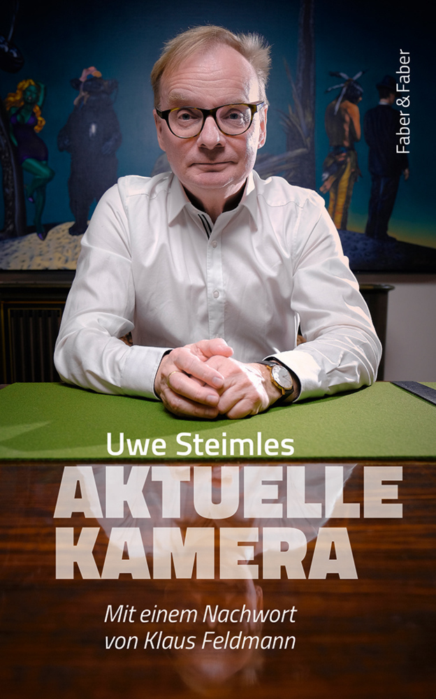 Cover: 9783867302272 | Die Aktuelle Kamera | Alltäglicher gesammelter Wahnsinn | Uwe Steimle