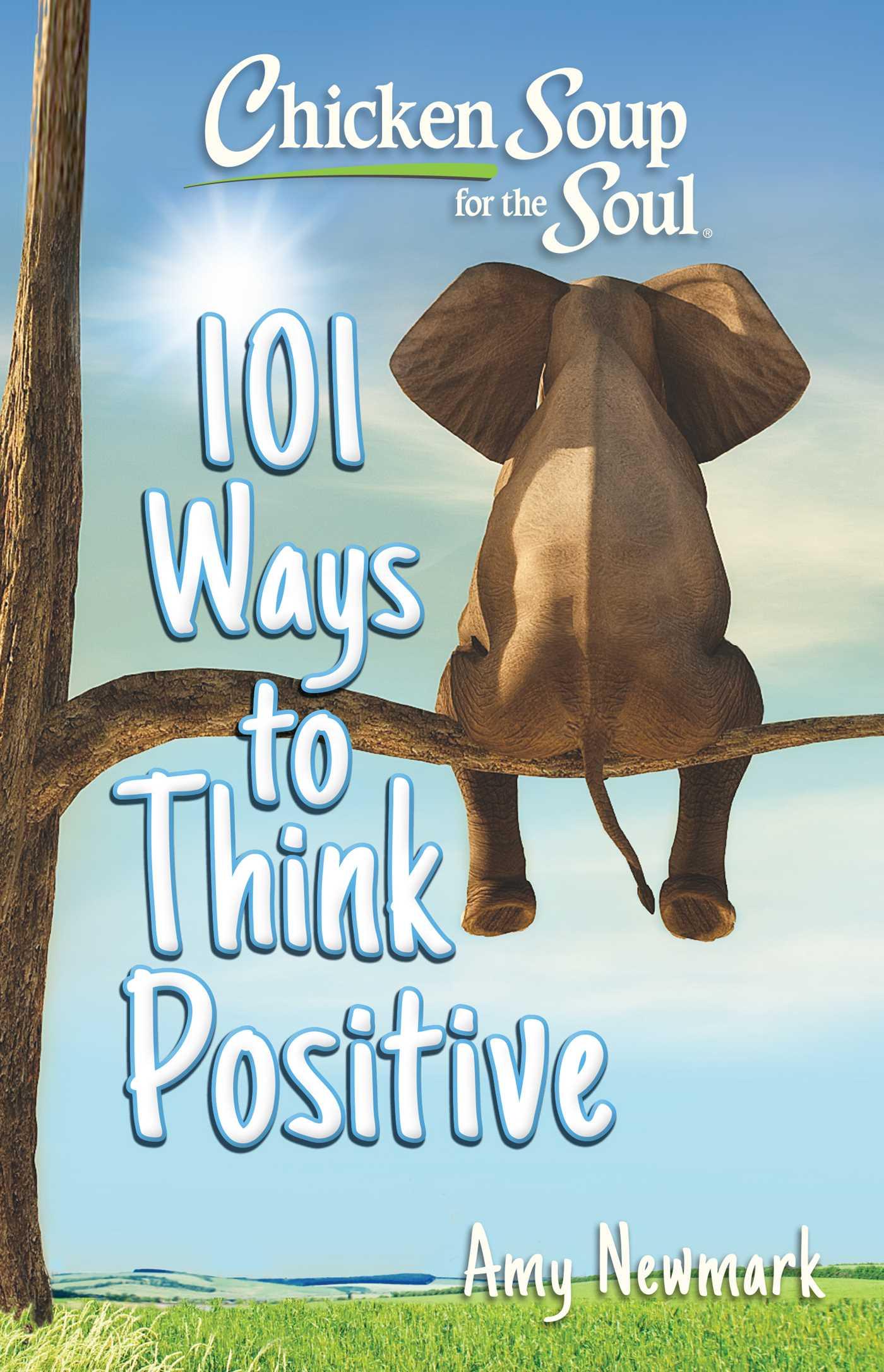 Cover: 9781611591071 | Chicken Soup for the Soul: 101 Ways to Think Positive | Amy Newmark