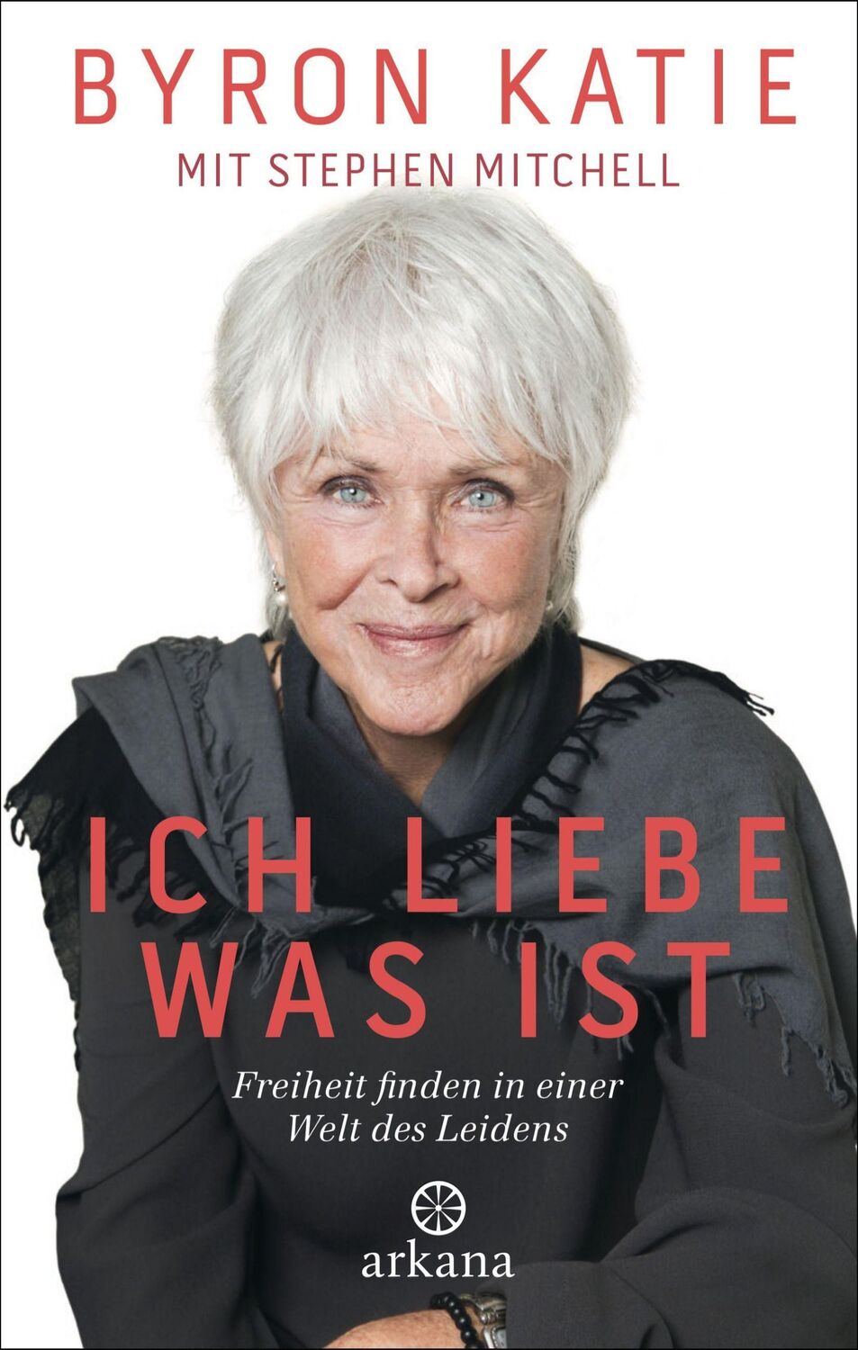 Cover: 9783442342266 | Ich liebe, was ist | Freiheit finden in einer Welt des Leidens | Buch