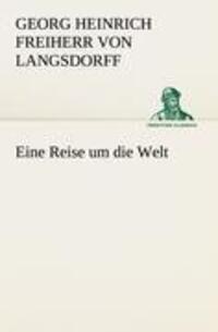 Cover: 9783842491557 | Eine Reise um die Welt | Georg Heinrich Freiherr von Langsdorff | Buch