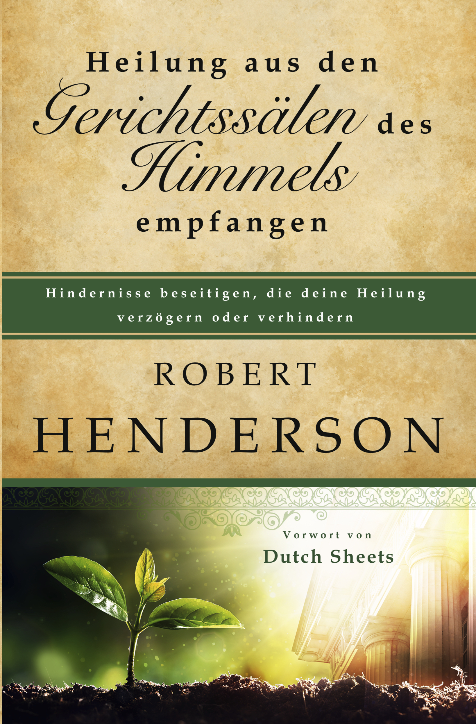 Cover: 9783982120904 | Heilung aus den Gerichtssälen des Himmels empfangen | Robert Henderson