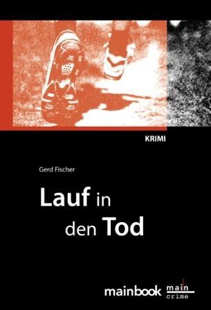 Cover: 9783981357103 | Lauf in den Tod | Gerd Fischer | Taschenbuch | 216 S. | Deutsch | 2010