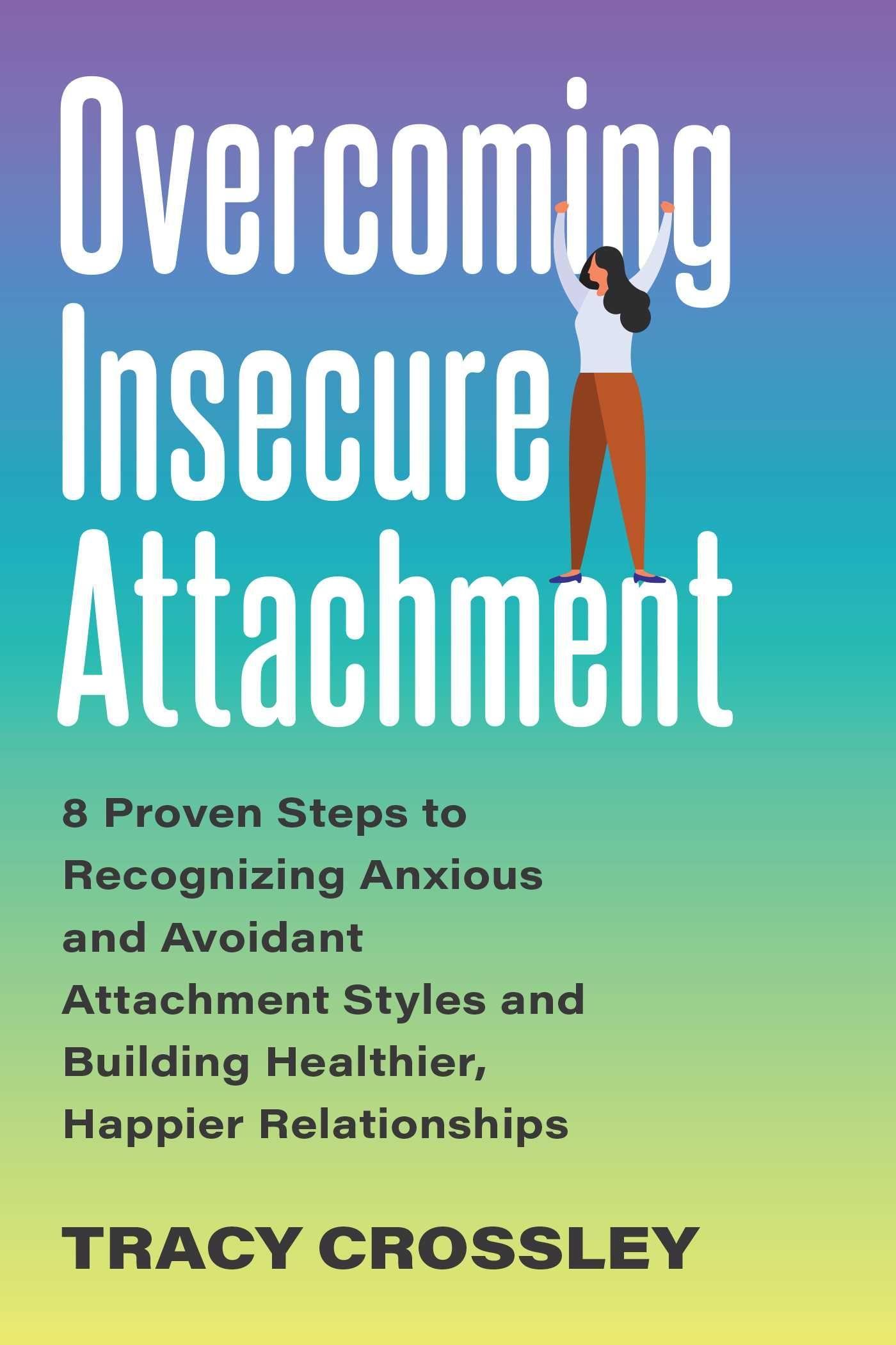 Cover: 9781646042500 | Overcoming Insecure Attachment: 8 Proven Steps to Recognizing...