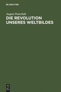 Cover: 9783484701113 | Die Revolution unseres Weltbildes | August Ponschab | Buch | 125 S.