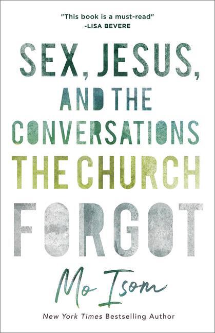 Cover: 9780801019050 | Sex, Jesus, and the Conversations the Church Forgot | Mo Isom | Buch