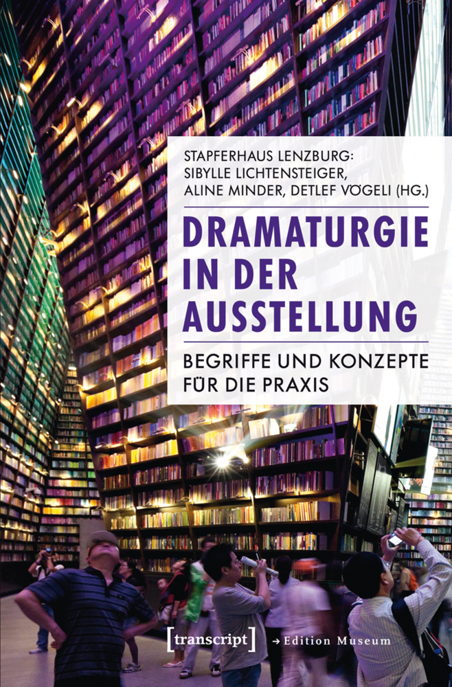 Cover: 9783837627145 | Dramaturgie in der Ausstellung | Sibylle Lichtensteiger (u. a.) | Buch