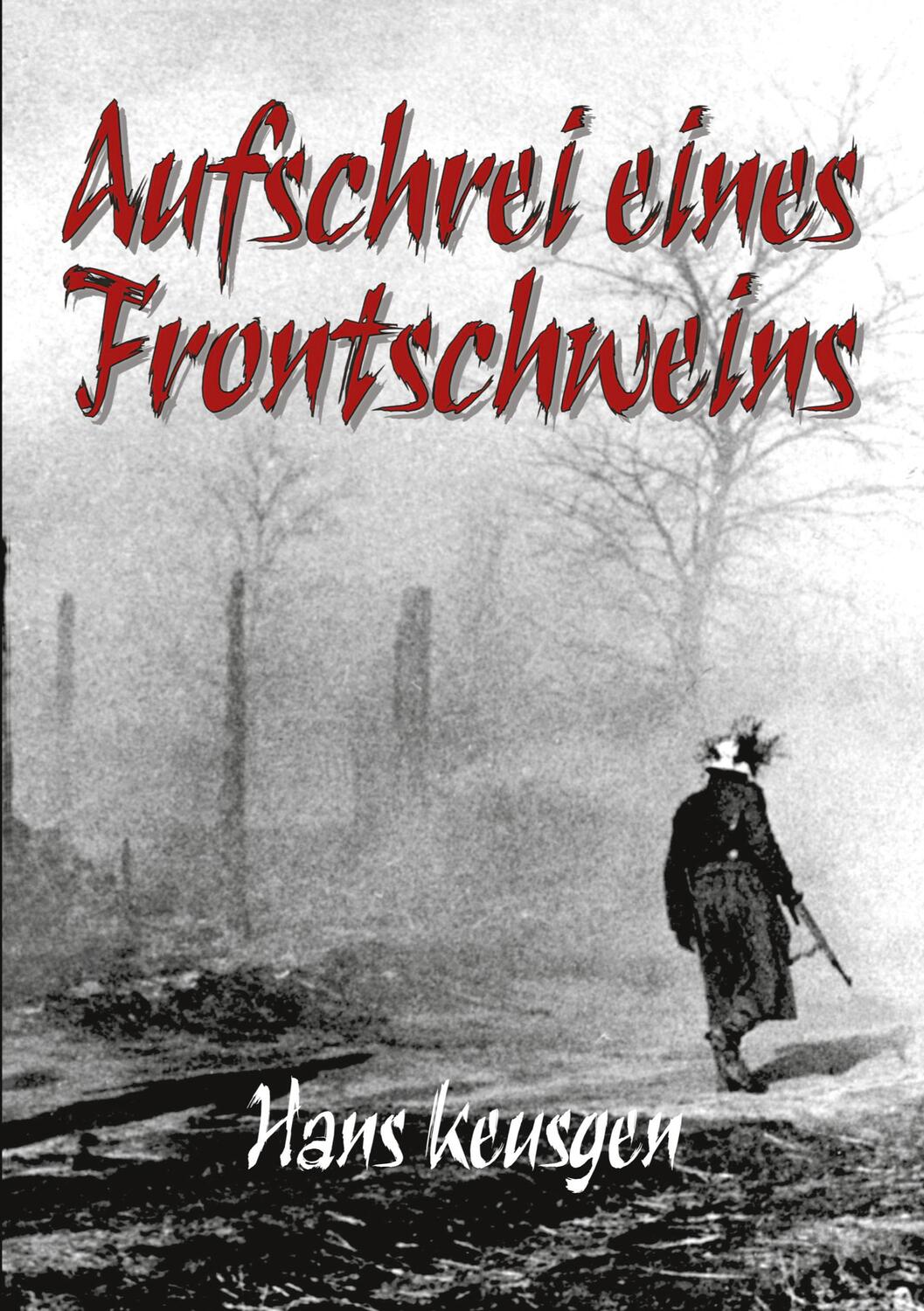 Cover: 9783964033031 | Aufschrei eines Frontschweins | Helmut Konrad von Keusgen (u. a.)