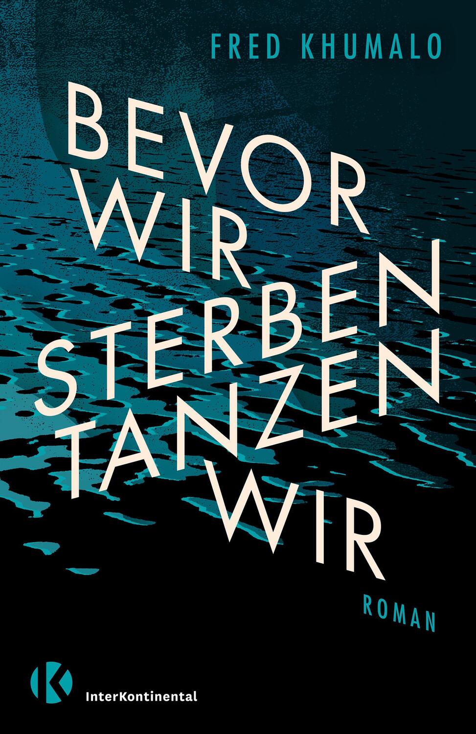 Cover: 9783982328140 | Bevor wir sterben, tanzen wir | Roman | Fred Khumalo | Buch | 344 S.