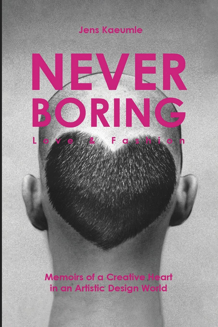 Cover: 9781962624305 | NEVER BORING, Love &amp; Fashion | Jens Kaeumle | Taschenbuch | Paperback