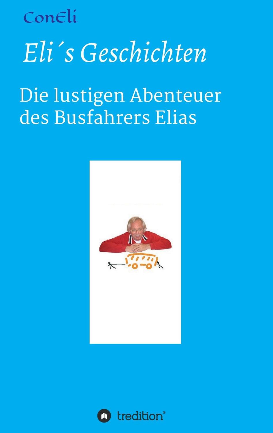 Cover: 9783734556296 | Eli´s Geschichten | Die lustigen Abenteuer des Busfahrers Elias | Buch