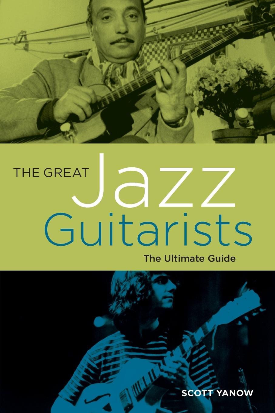 Cover: 9781617130236 | The Great Jazz Guitarists | The Ultimate Guide | Scott Yanow | Buch