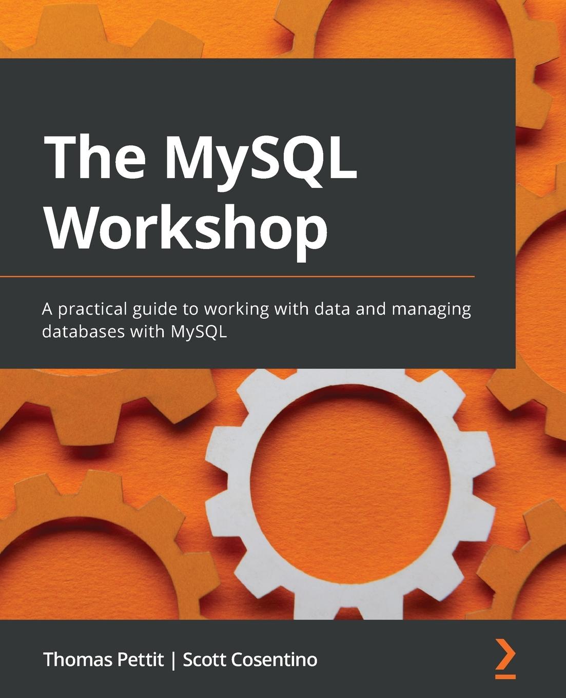 Cover: 9781839214905 | The MySQL Workshop | Thomas Pettit (u. a.) | Taschenbuch | Paperback