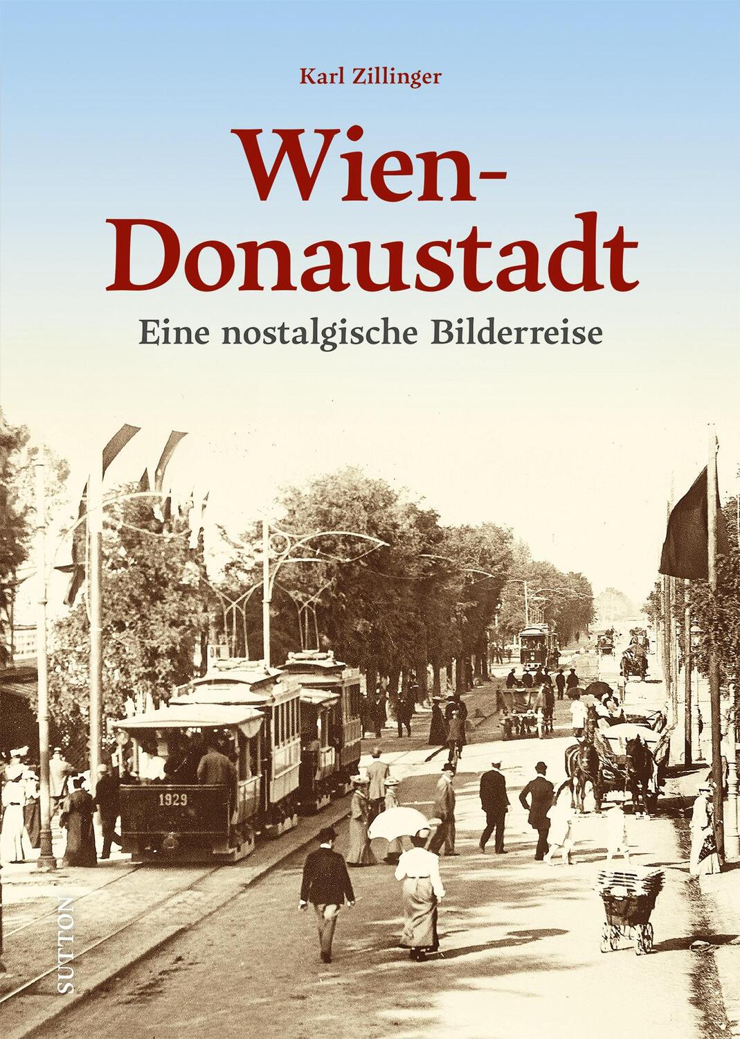 Cover: 9783963034794 | Wien-Donaustadt | Eine nostalgische Bilderreise | Karl Zillinger