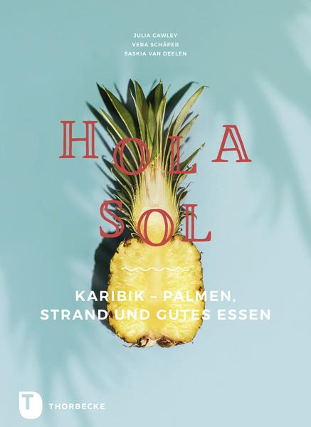 Cover: 9783799513395 | Hola Sol | Karibik - Palmen, Strand und gutes Essen | Cawley (u. a.)