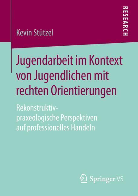 Cover: 9783658257316 | Jugendarbeit im Kontext von Jugendlichen mit rechten Orientierungen