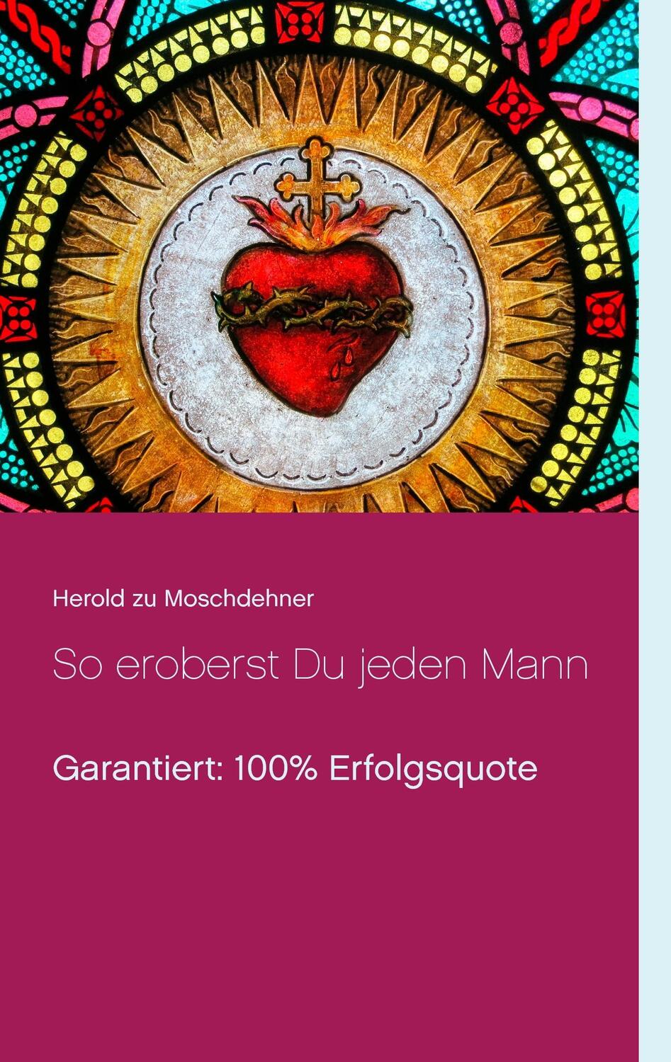 Cover: 9783741276651 | So eroberst Du jeden Mann | Garantiert: 100% Erfolgsquote | Buch