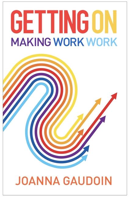 Cover: 9781788603911 | Getting On | Making work work | Joanna Gaudoin | Taschenbuch | 2022