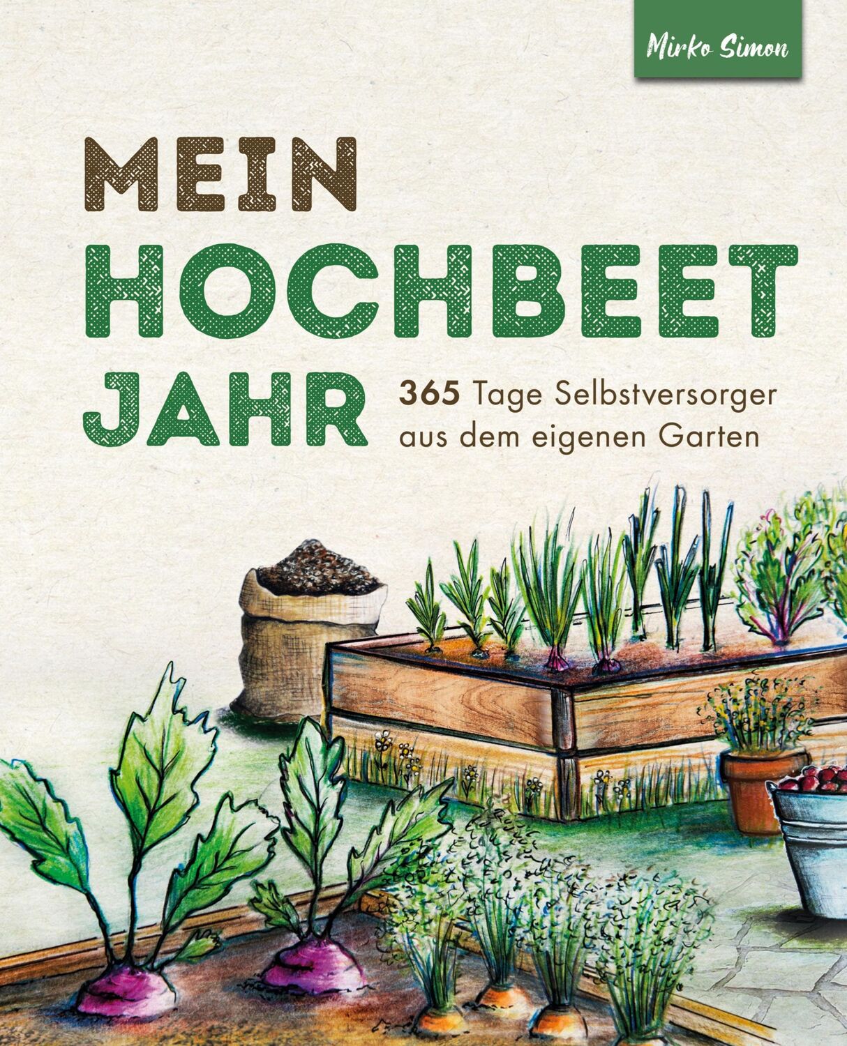 Cover: 9783982443102 | Mein Hochbeet Jahr - 365 Tage Selbstversorger aus dem eigenen Garten