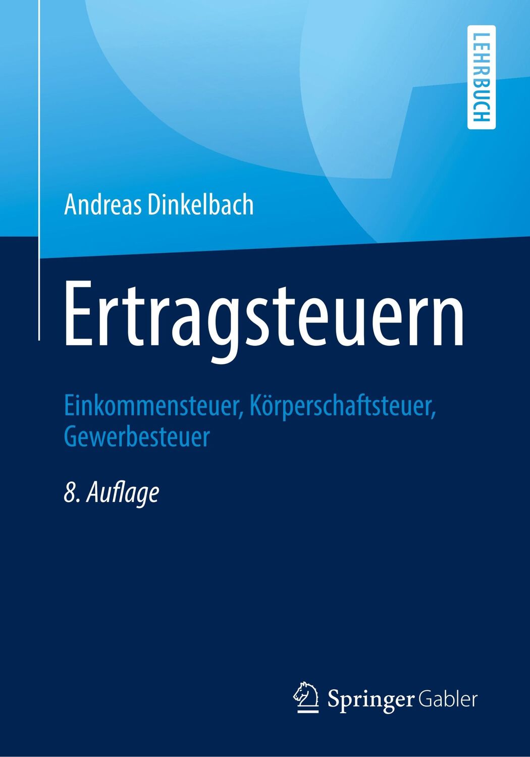 Cover: 9783658260040 | Ertragsteuern | Einkommensteuer, Körperschaftsteuer, Gewerbesteuer