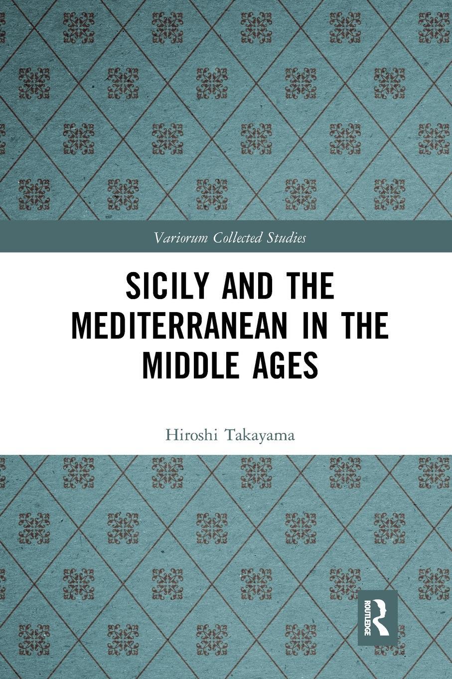 Cover: 9781032093352 | Sicily and the Mediterranean in the Middle Ages | Hiroshi Takayama