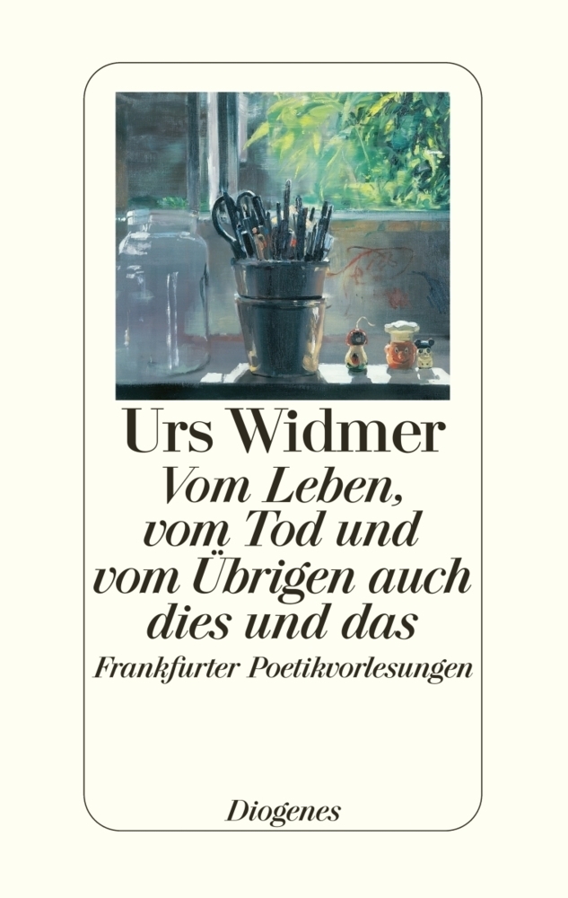 Cover: 9783257065985 | Vom Leben, vom Tod und vom Übrigen auch dies und das | Urs Widmer