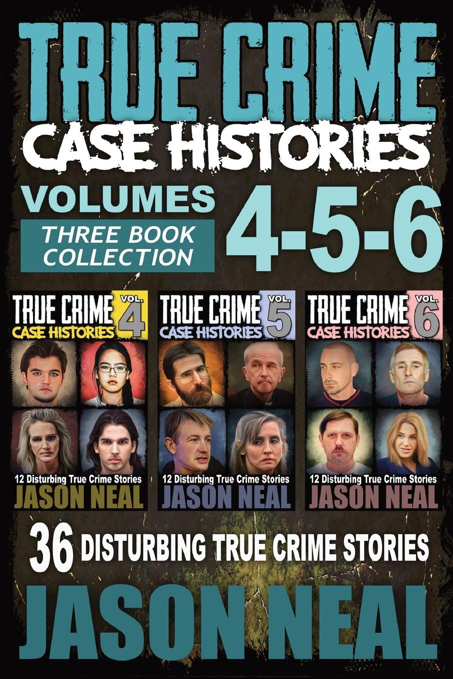 Cover: 9781956566352 | True Crime Case Histories - (Books 4, 5, &amp; 6) | Jason Neal | Buch