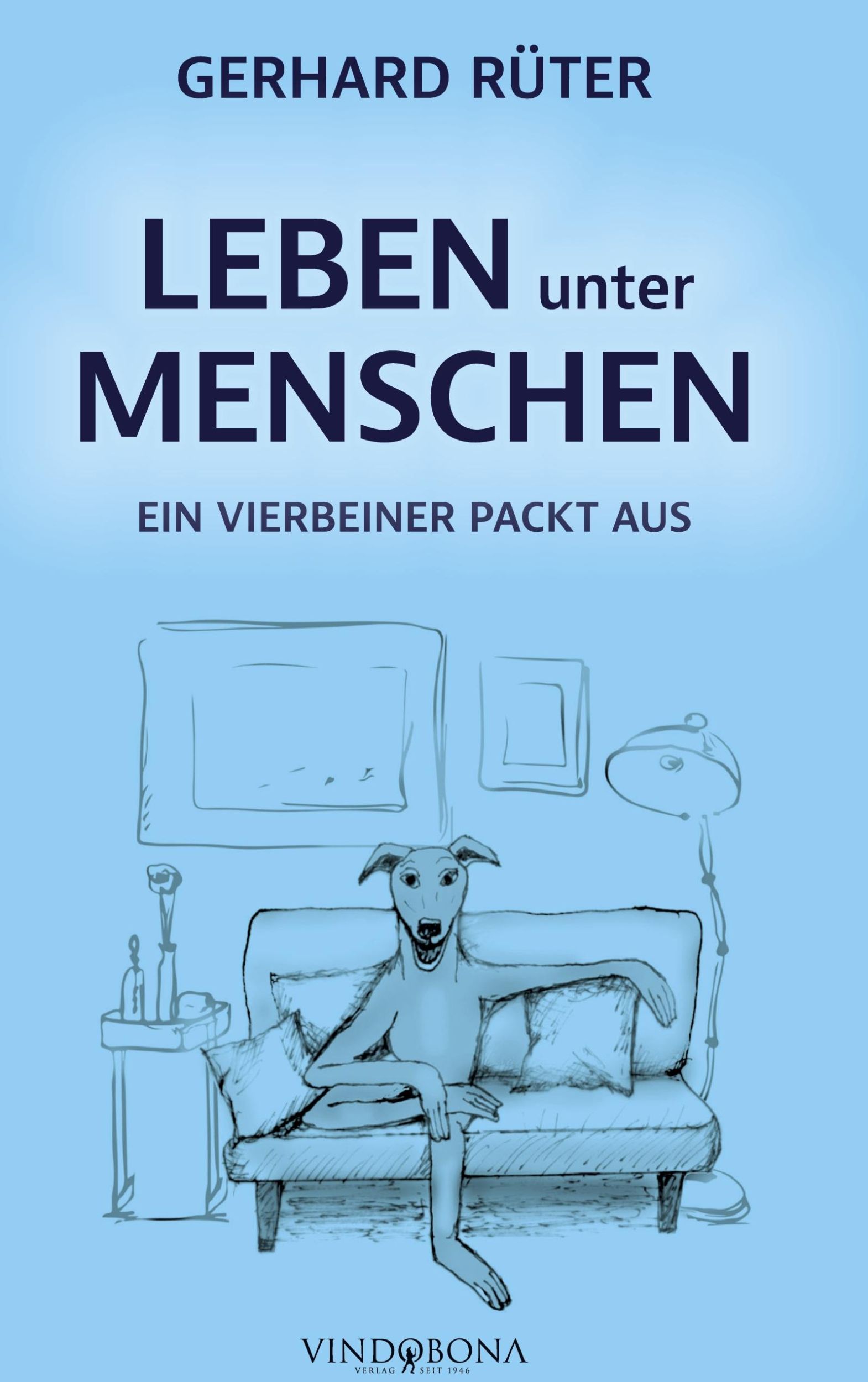 Cover: 9783949263910 | Leben unter Menschen | Ein Vierbeiner packt aus | Gerhard Rüter | Buch