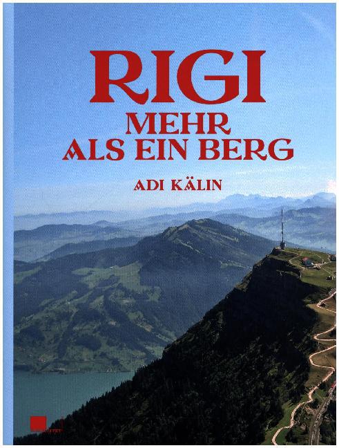 Cover: 9783039192458 | Rigi | Mehr als ein Berg | Adi Kälin | Buch | 288 S. | Deutsch | 2012