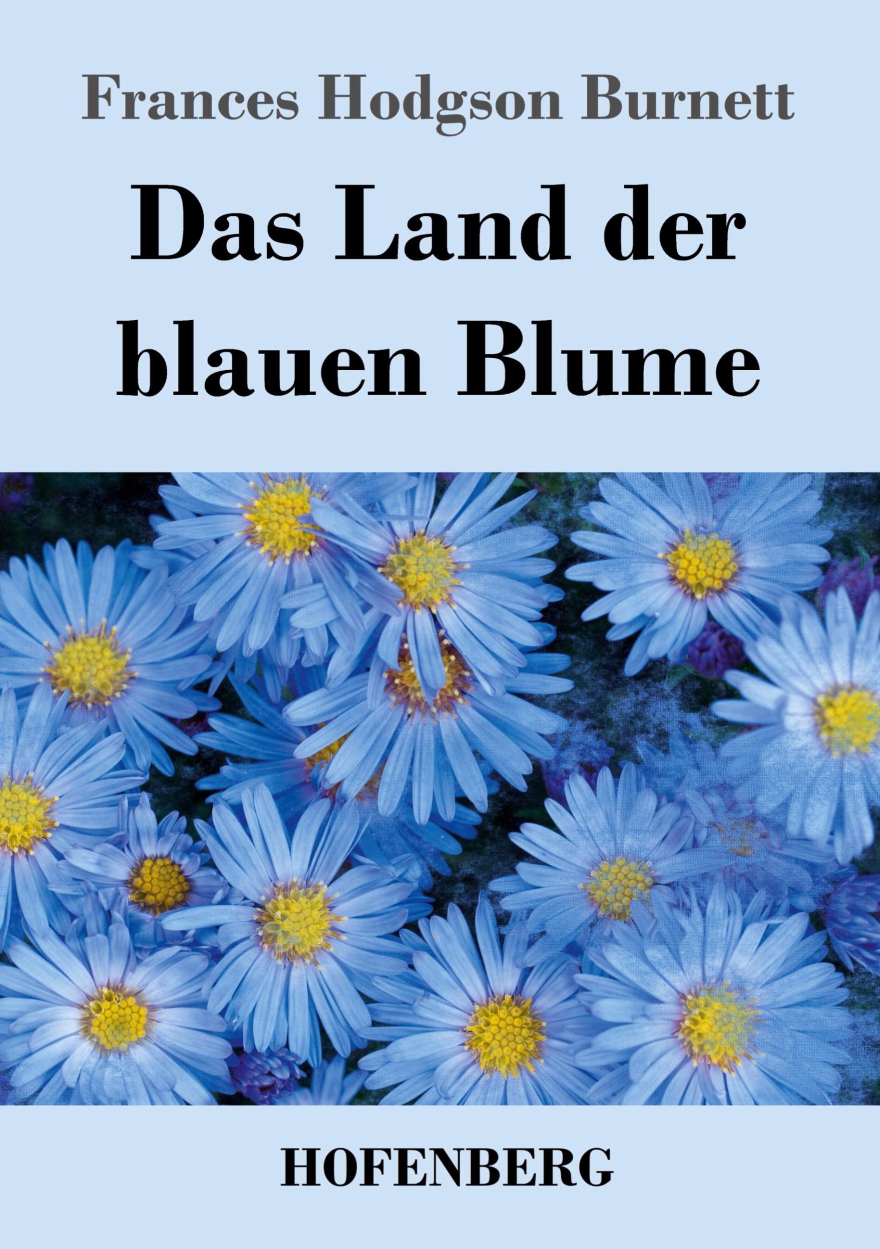 Cover: 9783743748460 | Das Land der blauen Blume | Frances Hodgson Burnett | Taschenbuch