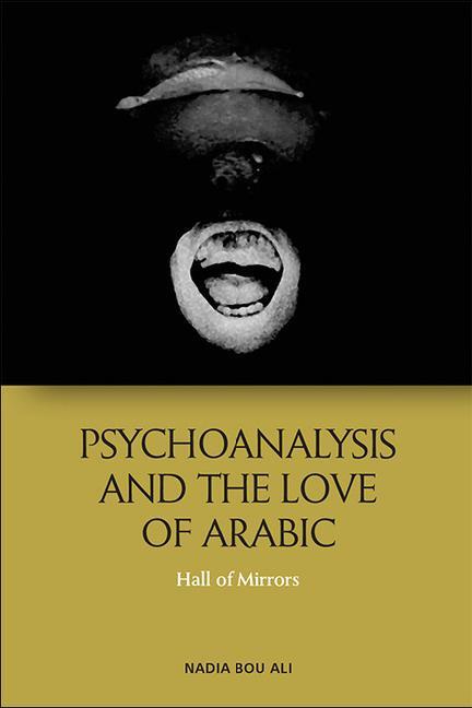 Cover: 9781474491747 | Psychoanalysis and the Love of Arabic | Hall of Mirrors | Ali | Buch