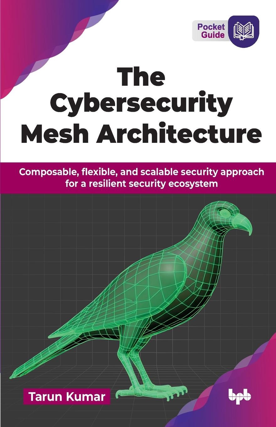 Cover: 9789365891218 | The Cybersecurity Mesh Architecture | Tarun Kumar | Taschenbuch | 2024