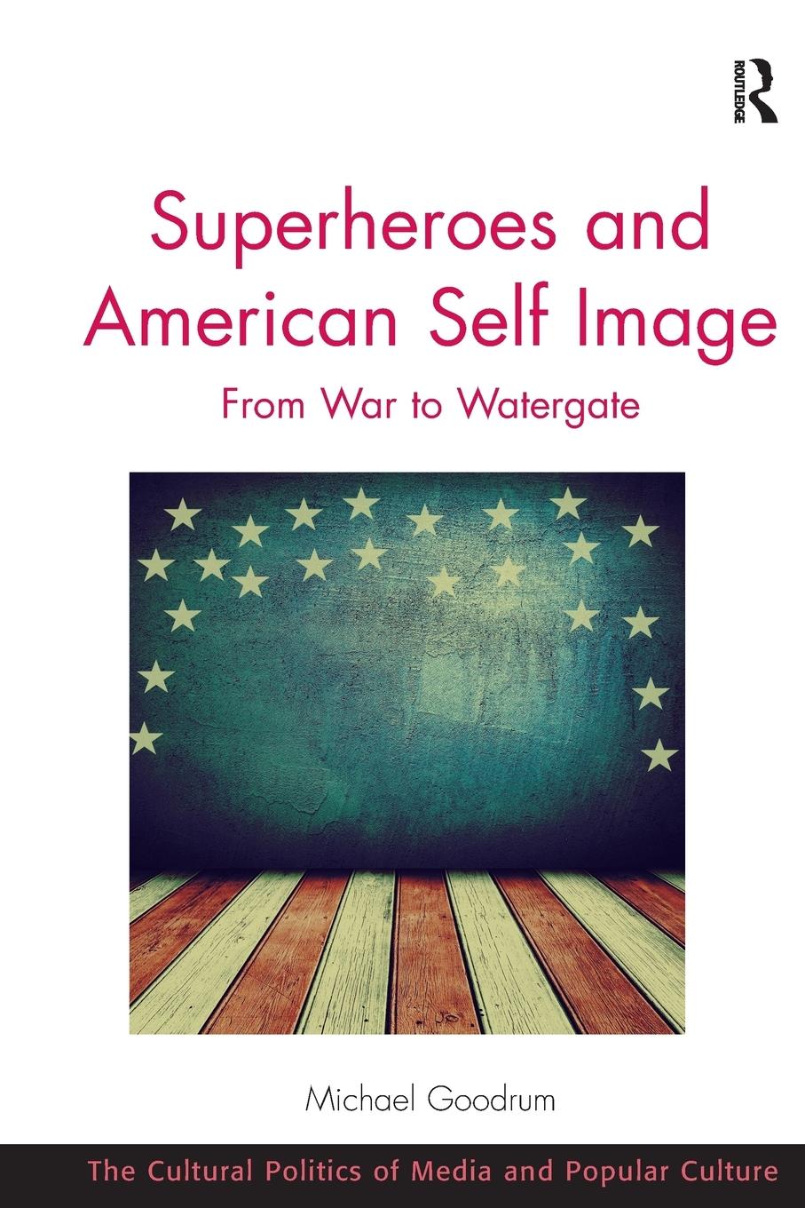 Cover: 9781138306462 | Superheroes and American Self Image | From War to Watergate | Goodrum