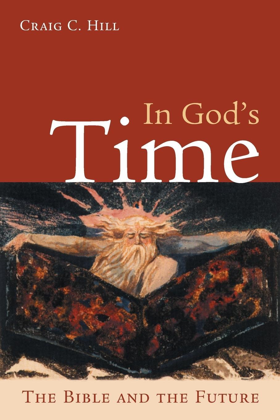 Cover: 9780802860903 | In God's Time | The Bible and the Future | Craig C Hill | Taschenbuch