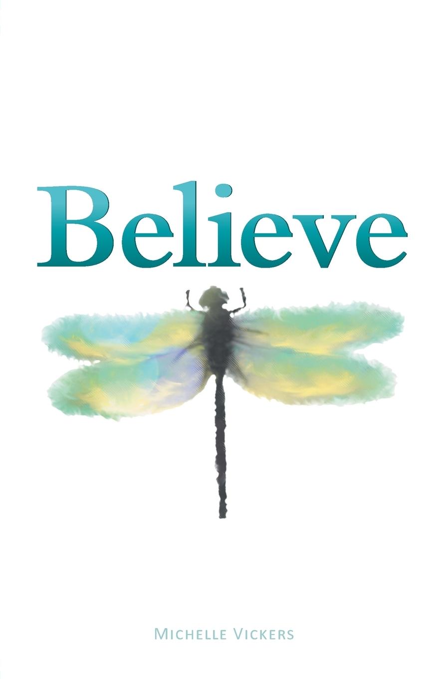 Cover: 9781460230794 | Believe | Michelle Vickers | Taschenbuch | Paperback | Englisch | 2013