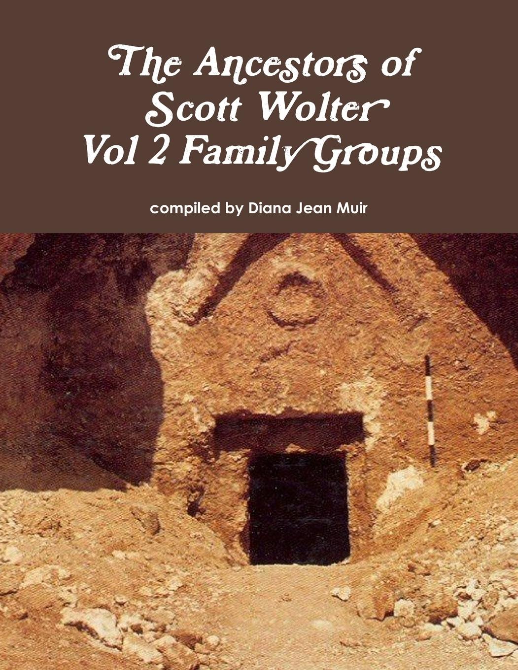 Cover: 9781387899487 | The Ancestors of Scott Wolter - Vol 2 Family Groups | Diana Jean Muir