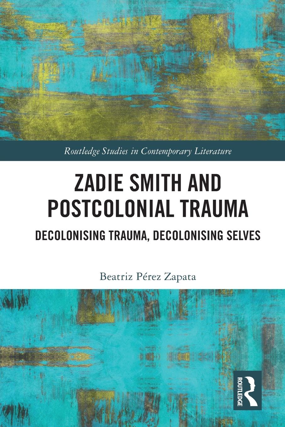 Cover: 9781032034638 | Zadie Smith and Postcolonial Trauma | Beatriz Pérez Zapata | Buch