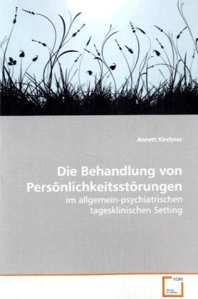 Cover: 9783639090390 | Die Behandlung von Persönlichkeitsstörungen | Annett Kirchner | Buch