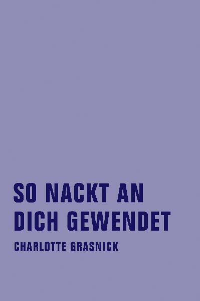 Cover: 9783940426475 | So nackt an dich gewendet | Gesammelte Gedichte | Verbrecher Verlag