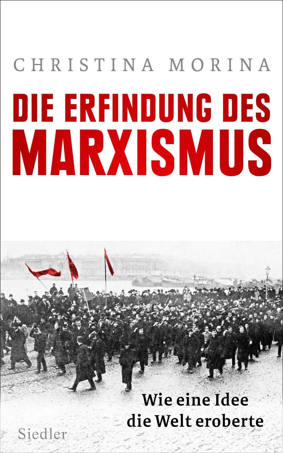 Cover: 9783827500991 | Die Erfindung des Marxismus | Wie eine Idee die Welt eroberte | Morina