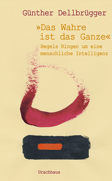 Cover: 9783825152550 | "Das Wahre ist das Ganze" | Günther Dellbrügger | Buch | 152 S. | 2020