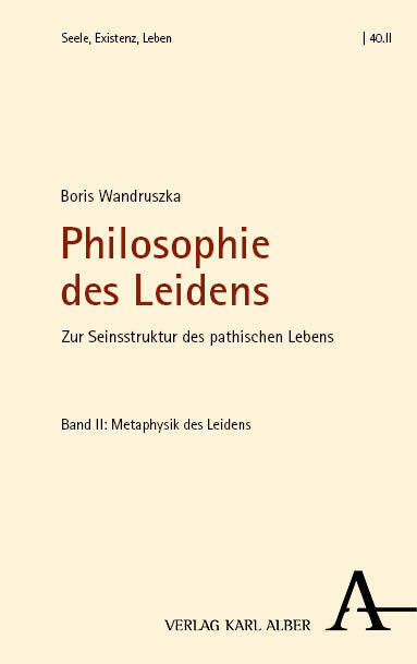 Cover: 9783495994733 | Philosophie des Leidens | Zur Seinsstruktur des pathischen Lebens