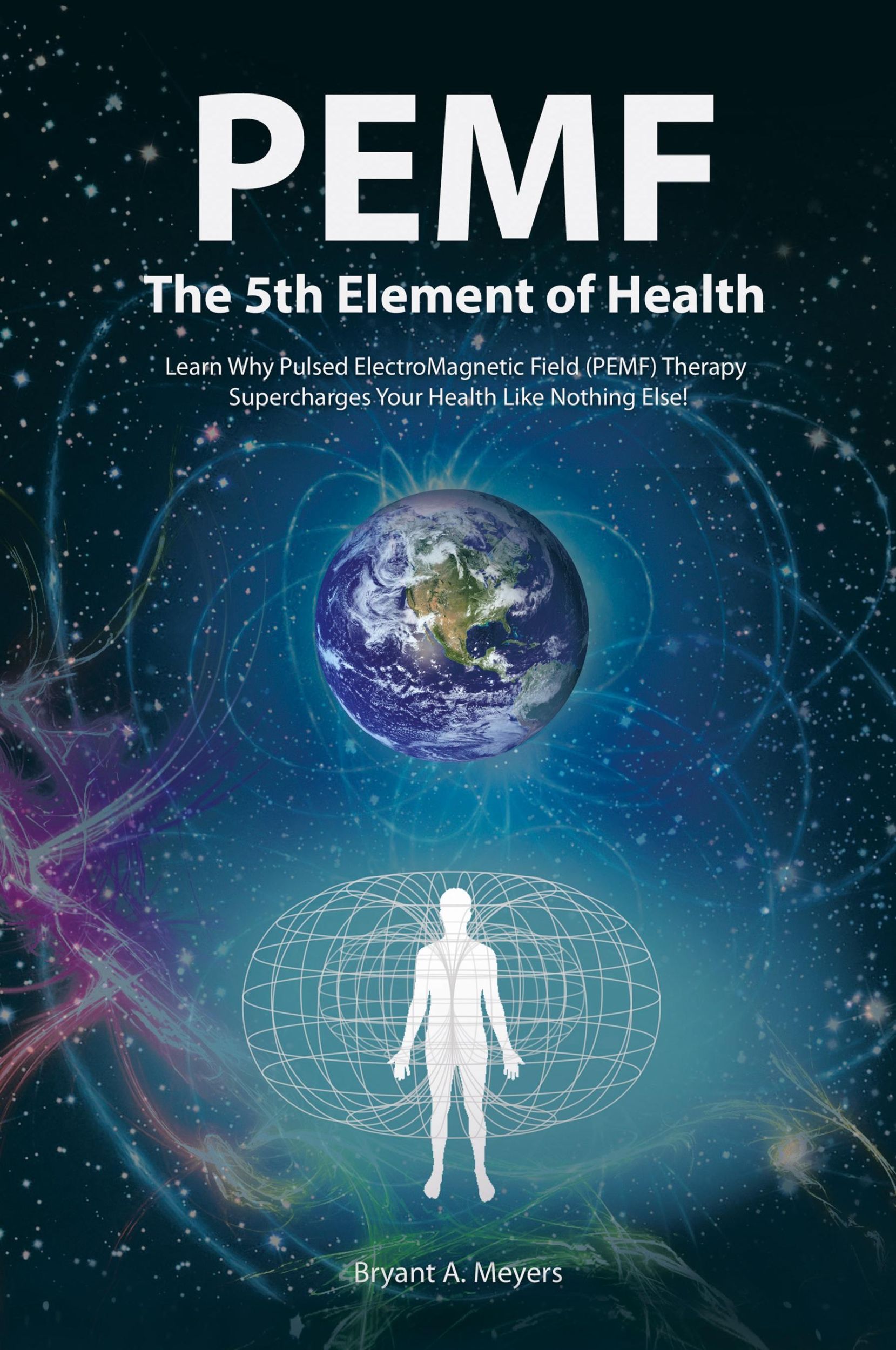 Cover: 9781452579221 | PEMF - The Fifth Element of Health | Bryant A. Meyers | Taschenbuch