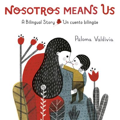 Cover: 9780593305140 | Nosotros Means Us | Un Cuento Bilingüe / A Bilingual Story | Valdivia