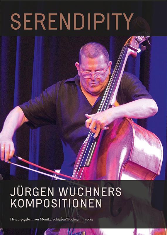 Cover: 9783955931445 | Serendipity | Jürgen Wuchners Kompositionen | Monika Schießer-Wuchner