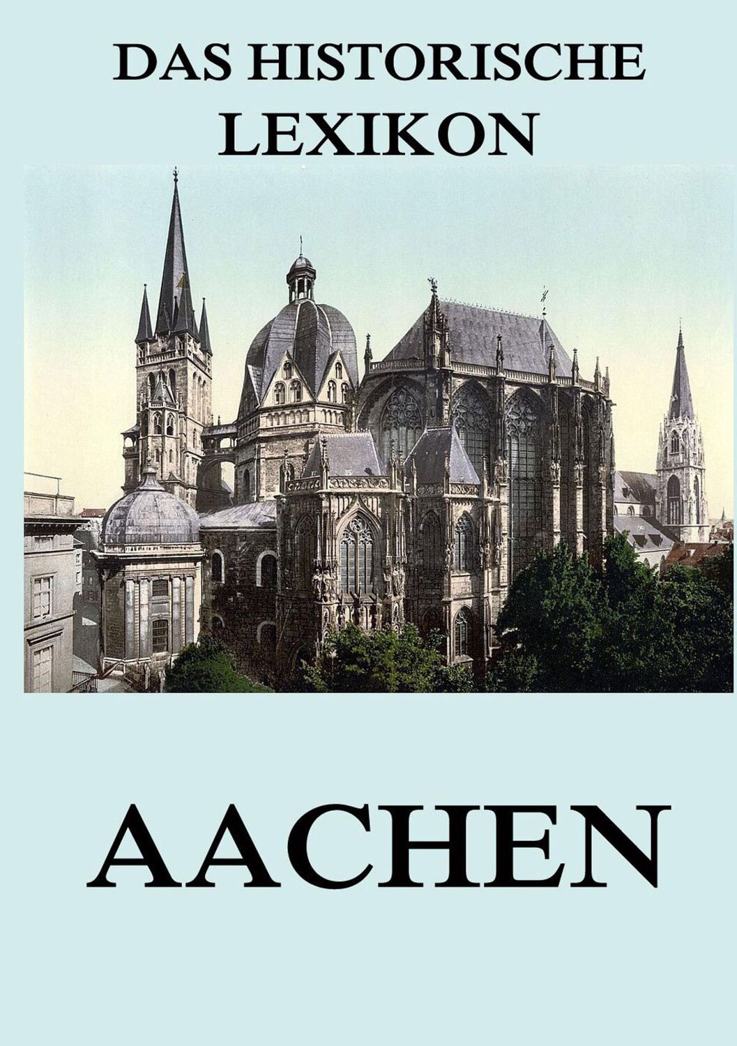 Cover: 9783849685515 | Das historische Lexikon - Aachen | Jürgen Beck | Taschenbuch | 332 S.