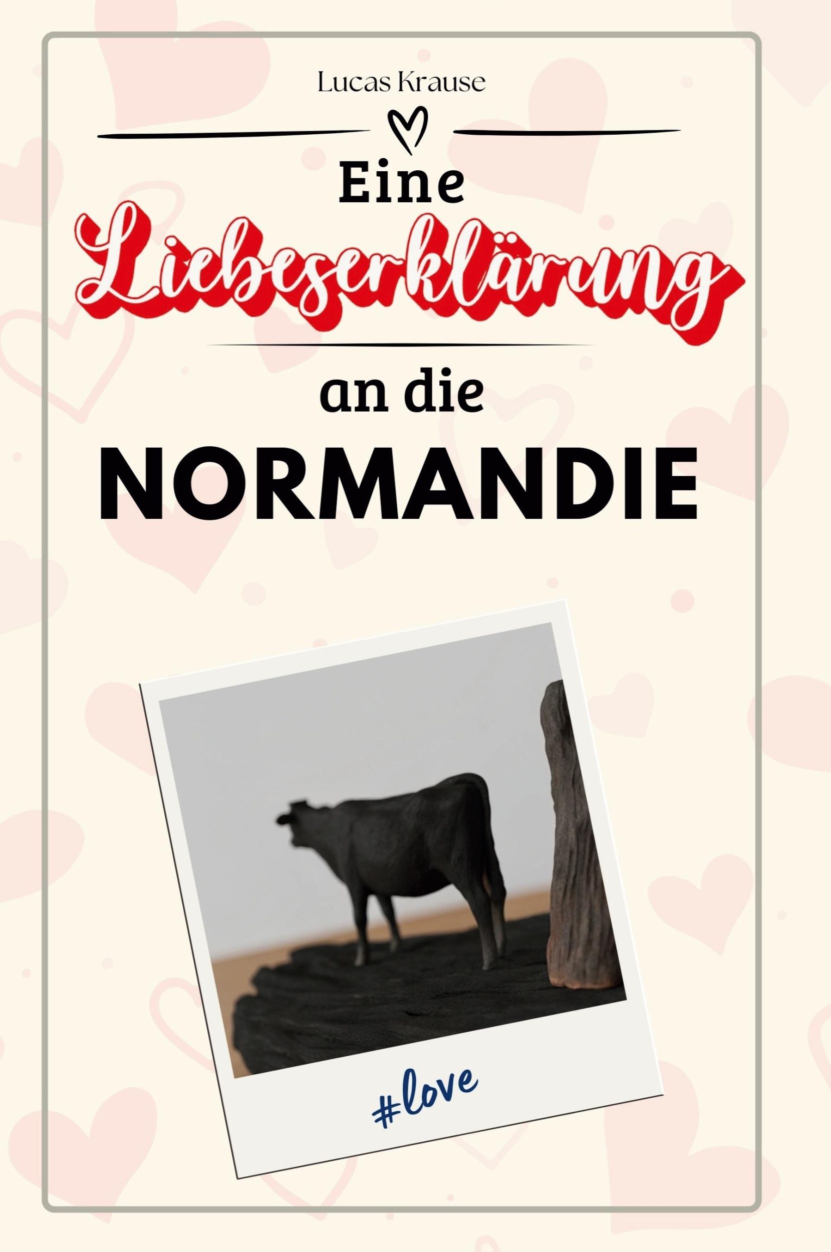 Cover: 9783759151810 | Eine Liebeserklärung an die Normandie | Lucas Krause | Taschenbuch