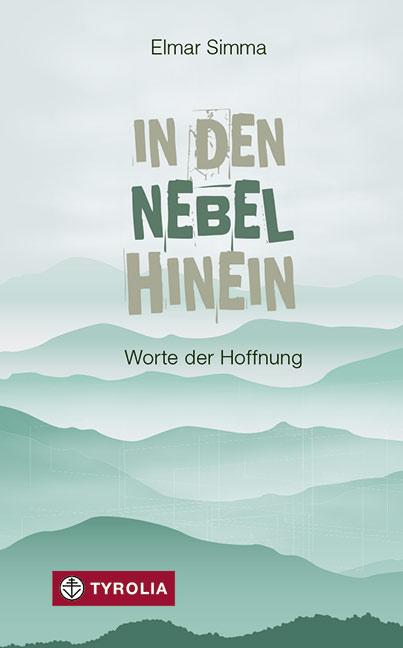 Cover: 9783702237189 | In den Nebel hinein | Worte der Hoffnung | Elmar Simma | Buch | 176 S.