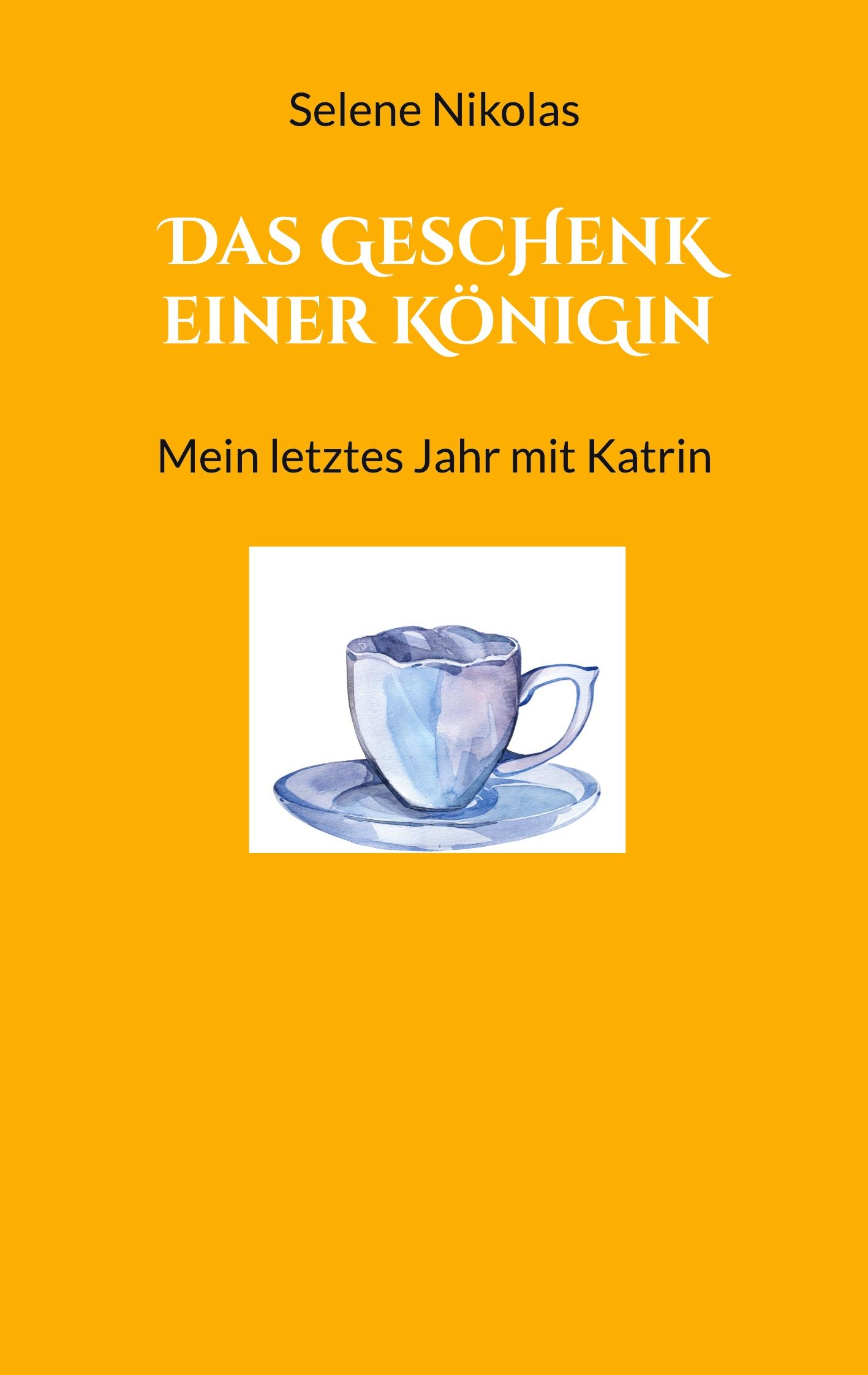 Cover: 9783758350528 | Das Geschenk einer Königin | Mein letztes Jahr mit Katrin | Nikolas